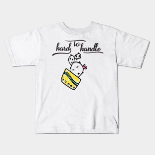 Hard to Handle Cactus Kids T-Shirt